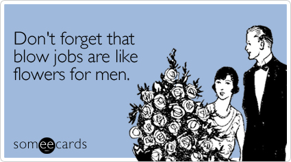 forget-blow-jobs-flowers-valentines-day-ecard-someecards