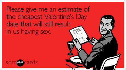 please-give-estimate-valentines-day-ecard-someecards